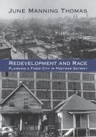 Redevelopment and race : planning a finer city in postwar Detroit /