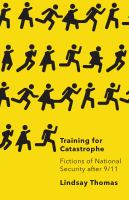Training for catastrophe : fictions of national security after 9/11 /