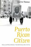 Puerto Rican Citizen : History and Political Identity in Twentieth-Century New York City.