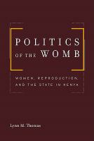 Politics of the womb : women, reproduction, and the state in Kenya /