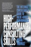 High-Performance Consulting Skills : The Internal Consultant's Guide to Value-added Performance.
