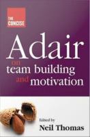 Concise Adair on Teambuilding and Motivation.