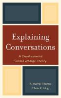 Explaining conversations a developmental social exchange theory /