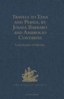 Travels to Tana and Persia, by Josafa Barbaro and Ambrogio Contarini.