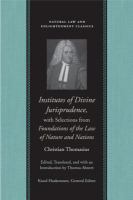 Institutes of Divine Jurisprudence, with Selections from Foundations of the Law of Nature and Nations.