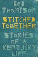 Stitched together : stories of a Kentucky life /