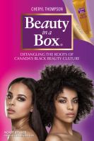 Beauty in a box : detangling the roots of Canada's black beauty culture /