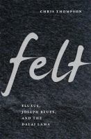 Felt : Fluxus, Joseph Beuys, and the Dalai Lama.
