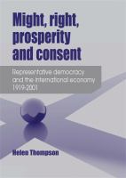 Might, Right, Prosperity and Consent : Representative Democracy and the International Economy 1919-2001.