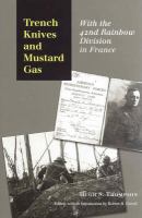 Trench knives and mustard gas : with the 42nd Rainbow Division in France /