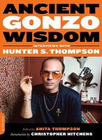 Ancient Gonzo wisdom interviews with Hunter S. Thompson /