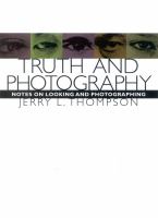 Truth and photography : notes on looking and photographing /