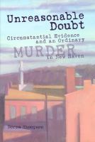 Unreasonable doubt circumstantial evidence and an ordinary murder in New Haven /