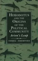 Herodotus and the origins of the political community : Arion's leap /