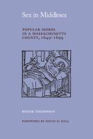 Sex in Middlesex : Popular Mores in a Massachusetts County, 1649-1699 /