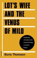 Lot's wife and the Venus of Milo : conflicting attitudes to the cultural heritage in modern Russia /