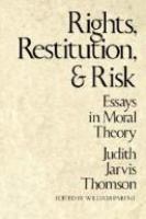 Rights, restitution, and risk : essays, in moral theory /