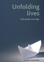 Unfolding lives : Youth, gender and change.
