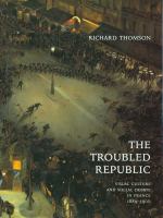 The troubled republic : visual culture and social debate in France, 1889-1900 /