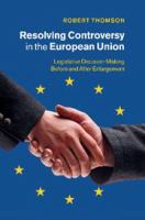 Resolving controversy in the European Union legislative decision-making before and after enlargement /