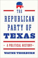 The Republican Party of Texas a political history /