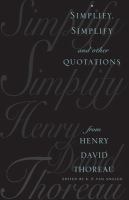 Simplify, simplify and other quotations from Henry David Thoreau /