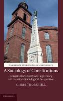 A Sociology of Constitutions Constitutions and State Legitimacy in Historical-Sociological Perspective /