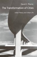 The transformation of cities : urban theory and urban life /