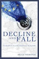 Decline and fall Europe's slow-motion suicide /