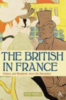 The British in France visitors and residents since the Revolution /