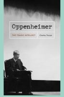 Oppenheimer the tragic intellect /