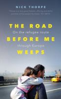 The road before me weeps on the refugee route through Europe /