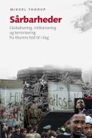 Sårbarheder : globalisering, militarisering og terrorisering fra Murens fald til i dag /