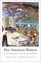Pan American women : U.S. internationalists and revolutionary Mexico /