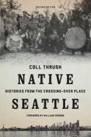 Native Seattle : histories from the crossing-over place /
