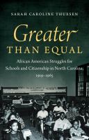 Greater than equal : African American struggles for schools and citizenship in North Carolina, 1919-1965 /