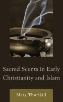 Sacred scents in early Christianity and Islam