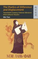 The poetics of difference and displacement : twentieth-century Chinese-Western intercultural theatre /