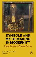 Symbols and myth-making in modernity : deep culture in art and action /