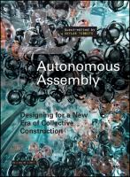 Autonomous Assembly : Designing for a New Era of Collective Construction.