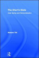 The Sharia state Arab Spring and democratization /