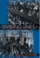 Dividing lines : the politics of immigration control in America /