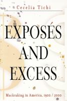 Exposés and excess : muckraking in America, 1900-2000 /