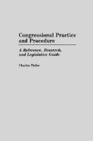 Congressional practice and procedure : a reference, research, and legislative guide /