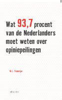 Wat 93,7 procent van de Nederlanders moet weten over opiniepeilingen (Wat 93,7% van de Nederlanders moet weten over opiniepeilingen)