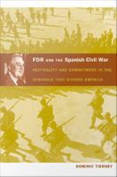 FDR and the Spanish Civil War neutrality and commitment in the struggle that divided America /