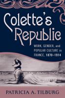 Colette's republic : work, gender, and popular culture in France, 1870-1914 /