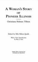 A woman's story of pioneer Illinois /