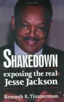 Shakedown : exposing the real Jesse Jackson /