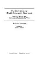 The decline of the world Communist movement : Moscow, Beijing, and Communist parties in the West /